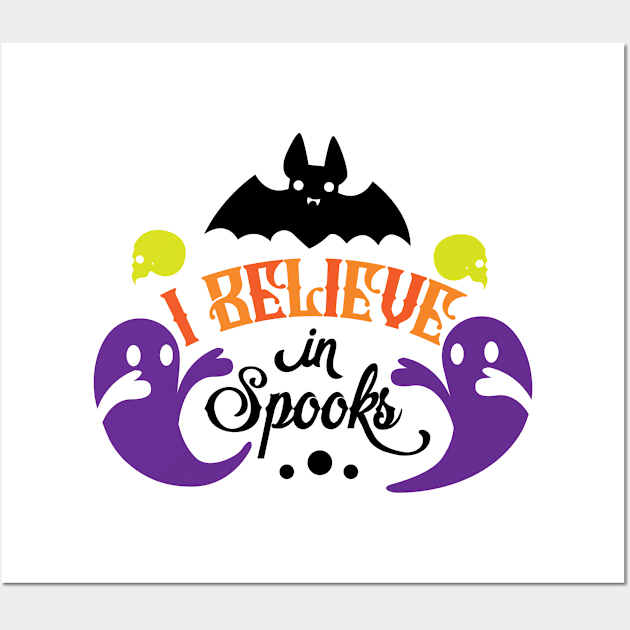 Halloween I believe in spooks Wall Art by holidaystore